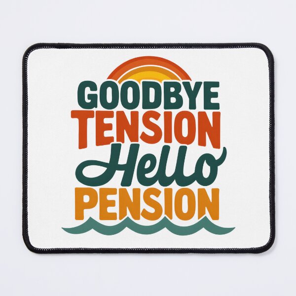 Item preview, Goodbye tension hello pension designed and sold by Creative Line Prints.