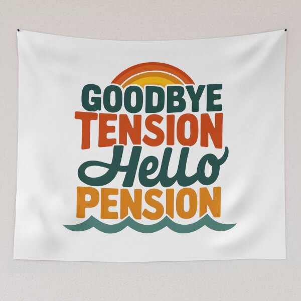 Item preview, Goodbye tension hello pension designed and sold by Creative Line Prints.