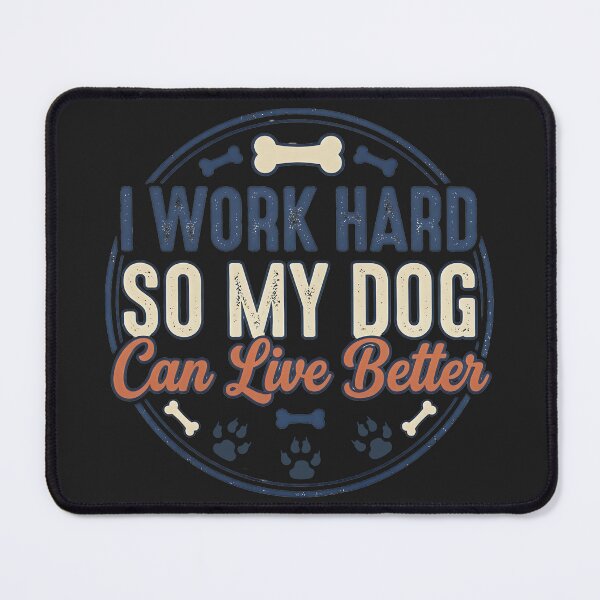 Item preview, I Work Hard So My Dog Can Live Better Typography designed and sold by PawPlanetPro.