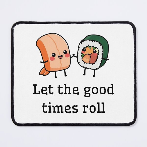 Item preview, Let the Good Times Roll Sushi – Cute Japanese Food Vibes Design designed and sold by Sparkofart07.