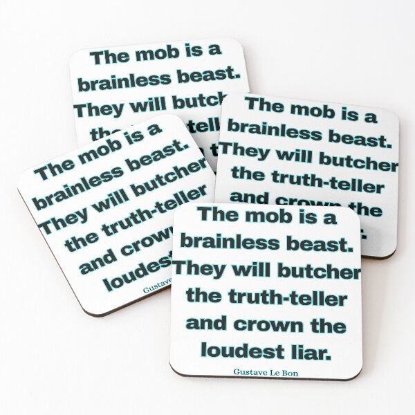 Item preview, The mob is a brainless beast. They will butcher the truth-teller and crown the loudest liar. designed and sold by jamesgerardking.