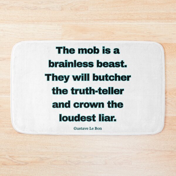 Item preview, The mob is a brainless beast. They will butcher the truth-teller and crown the loudest liar. designed and sold by jamesgerardking.