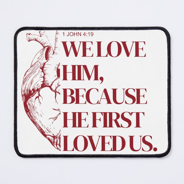 Item preview, We Love Him Because He First Loved Us designed and sold by FaithWayStudio.