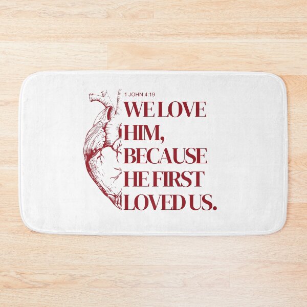 Item preview, We Love Him Because He First Loved Us designed and sold by FaithWayStudio.