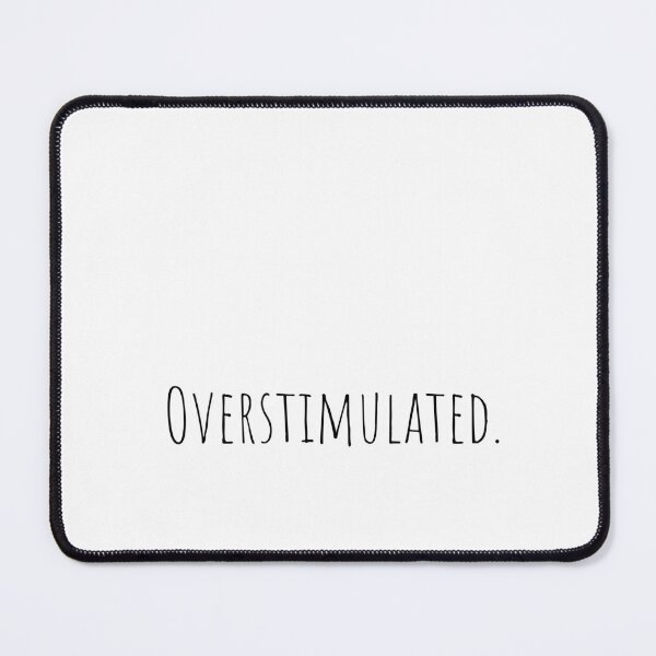 Item preview, Overstimulated Minimal Dark Aesthetic Quote designed and sold by GraveyardGlam.