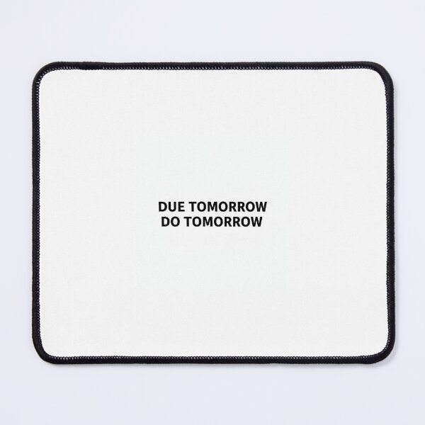 Item preview, Due Tomorrow Do Tomorrow – Funny Student Procrastination Typography designed and sold by DesignNovaCo.