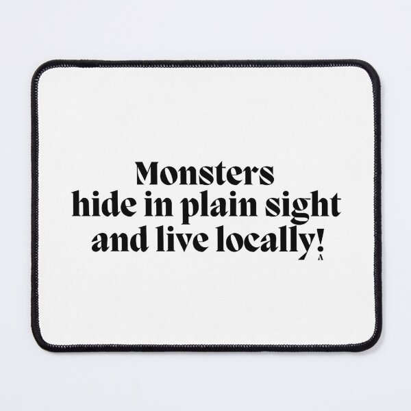 Item preview, Monsters hide in plain sight and live locally! designed and sold by Finds.