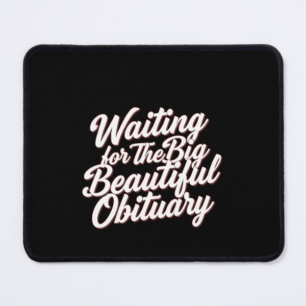 Item preview, Waiting For The Big Beautiful Obituary Anti Fascist Gothic Dark Humor designed and sold by SkeletonsDanger.
