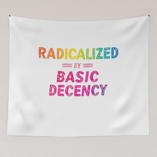 Item preview, Radicalized By Basic Decency Resist Equality Human Rights designed and sold by SkeletonsDanger.