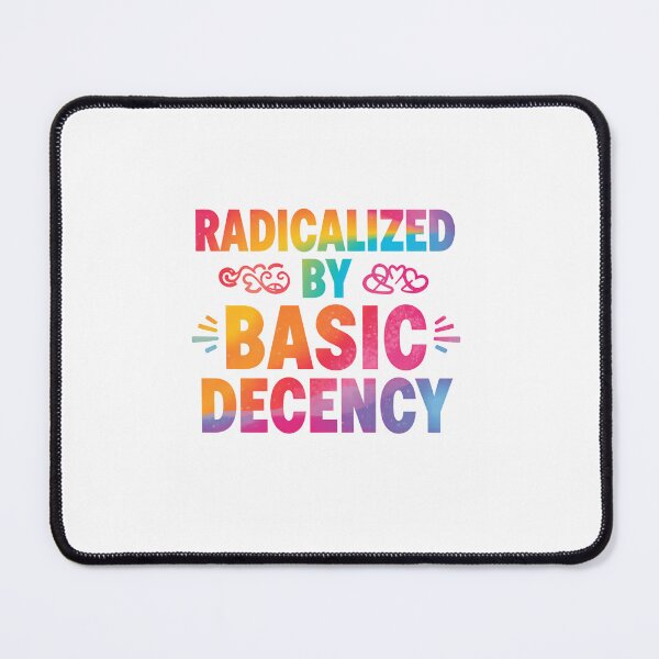 Item preview, Radicalized By Basic Decency Activist Voice Equality Justice designed and sold by SkeletonsDanger.