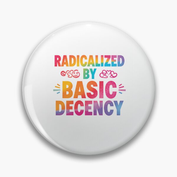 Item preview, Radicalized By Basic Decency Activist Voice Equality Justice designed and sold by SkeletonsDanger.