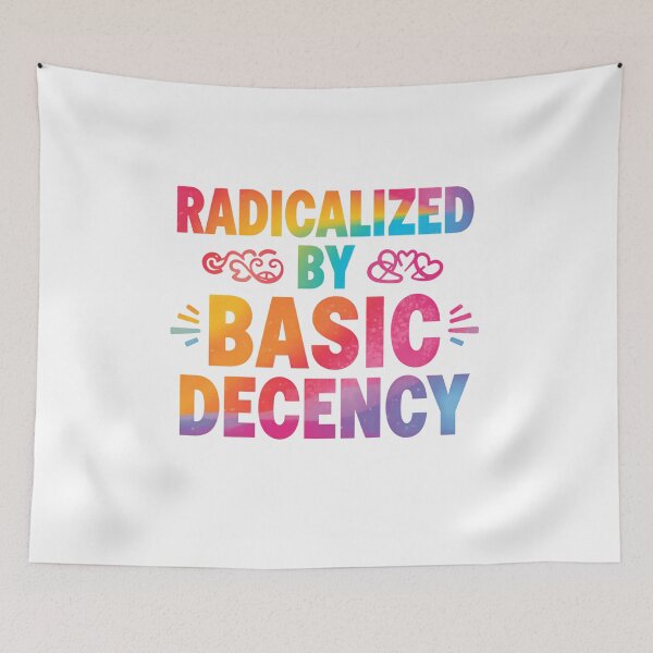 Item preview, Radicalized By Basic Decency Activist Voice Equality Justice designed and sold by SkeletonsDanger.