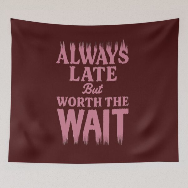Item preview, Always late, but it's worth the wait  designed and sold by JaroDesign2023.