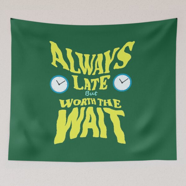 Item preview, Always late, but it's worth the wait  designed and sold by JaroDesign2023.