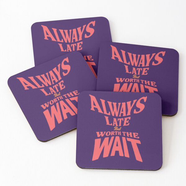 Item preview, Always late, but it's worth the wait  designed and sold by JaroDesign2023.