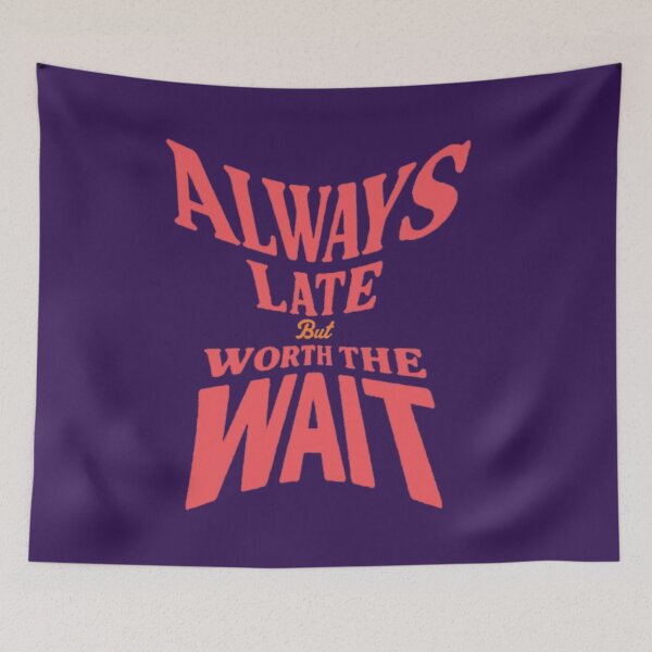 Item preview, Always late, but it's worth the wait  designed and sold by JaroDesign2023.