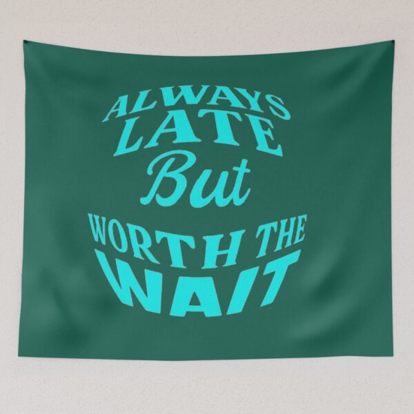 Item preview, Always late, but it's worth the wait designed and sold by JaroDesign2023.