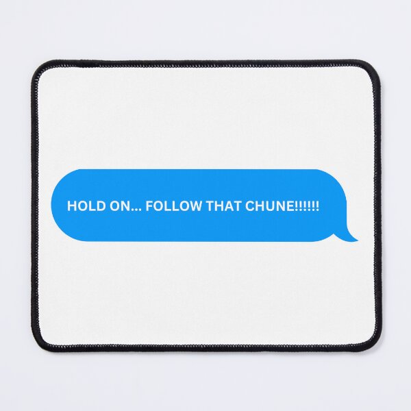 Item preview, Hold on... FOLLOW THAT CHUNE!!!!!!!!  designed and sold by meliodaria.