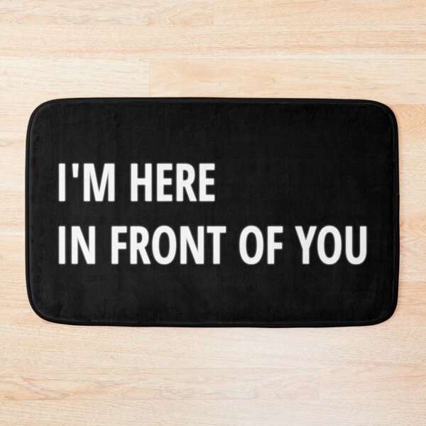 Item preview, I'm Here Right in Front of You - W Text designed and sold by BloodSweatNTers.