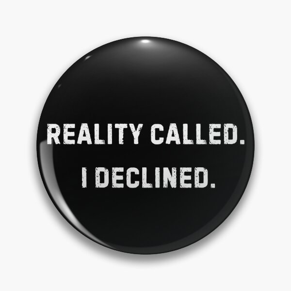 Item preview, Reality called, I declined Funny Shirt - Meme Tee designed and sold by RYPEstuff.
