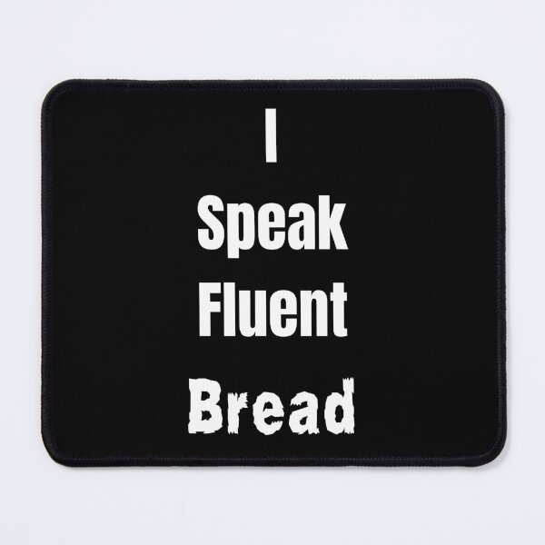 Item preview, I speak fluent bread Funny Shirt -Meme Tee designed and sold by RYPEstuff.