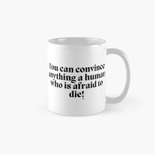 Item preview, You can convince anything a human who is afraid to die! designed and sold by Finds.