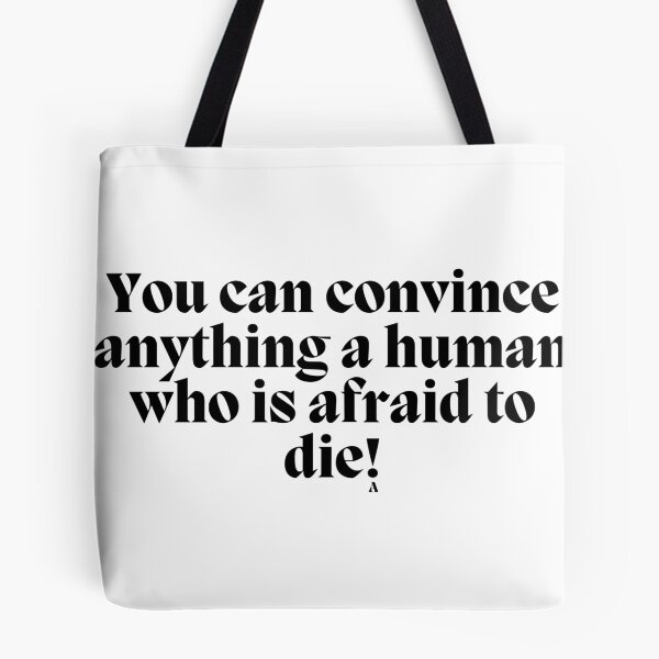 Item preview, You can convince anything a human who is afraid to die! designed and sold by Finds.