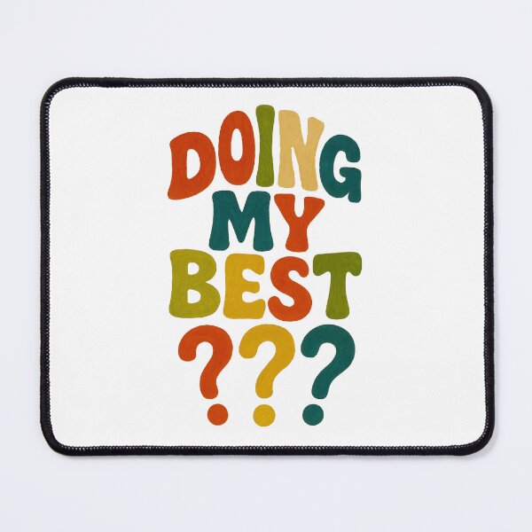 Item preview, Doing My Best (?) Funny Relatable Design designed and sold by laterkatergator.