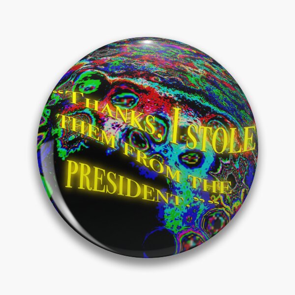 Item preview, ""Thanks I stole them from the president"" designed and sold by Eve Snapdragon.