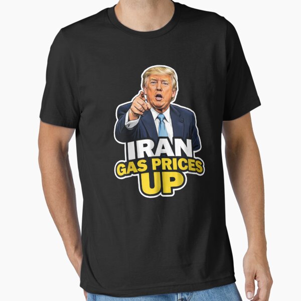 Iran Your Gas Price Up Funny Essential T-Shirt