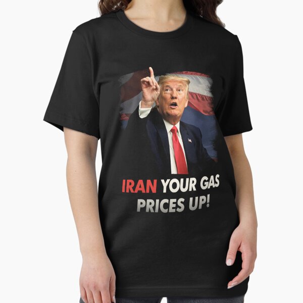 Iran Your Gas Price Up Funny trump political Essential T-Shirt