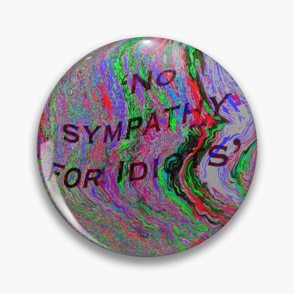 Item preview, 'No sympathy for idiots' designed and sold by Eve Snapdragon.