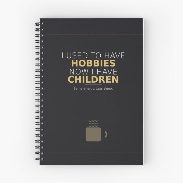 Item preview,  I Used To Have Hobbies Now I Have Children designed and sold by olzay.