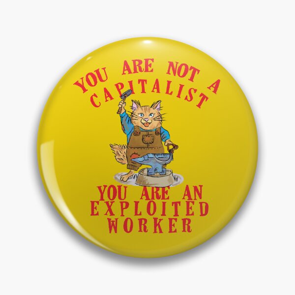 Item preview, you are not a capitalist you are an exploited worker (class war) designed and sold by remerasnerdas.
