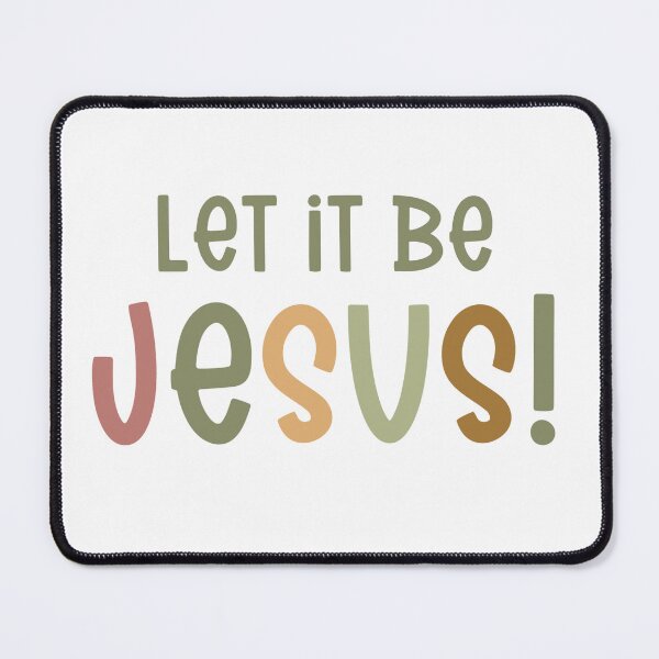 Item preview, Let it Be Jesus! designed and sold by Willow & Grace Designs.