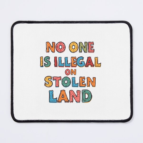 Item preview, No One Is Illegal On Stolen Land Equality Justice Always designed and sold by SkeletonsDanger.
