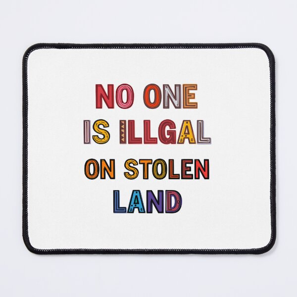 Item preview, No One Is Illegal On Stolen Land Human Dignity For All designed and sold by SkeletonsDanger.