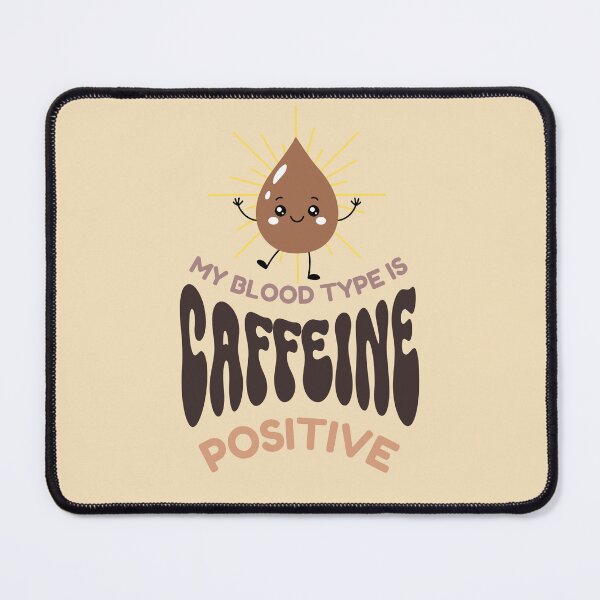 Item preview, My Blood Type Is Caffeine Positive designed and sold by Shedronpanda.