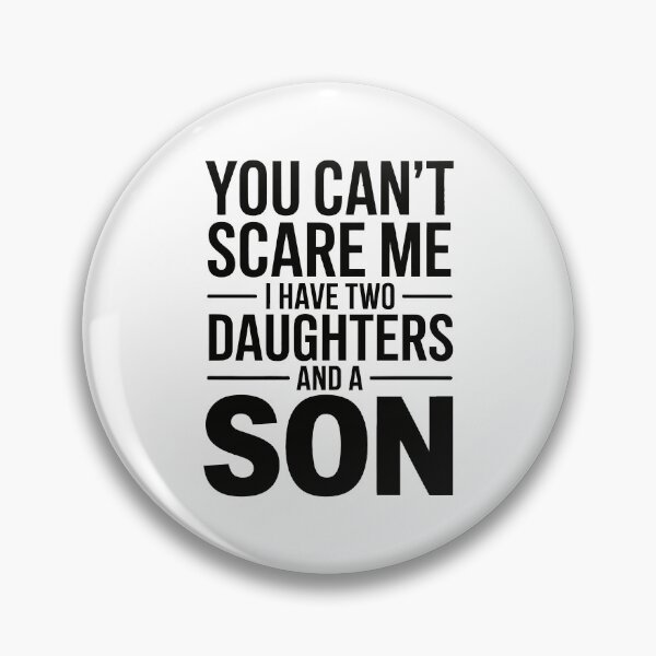 Item preview, You can't scare me, I have two daughters and a son designed and sold by jkrphoto.