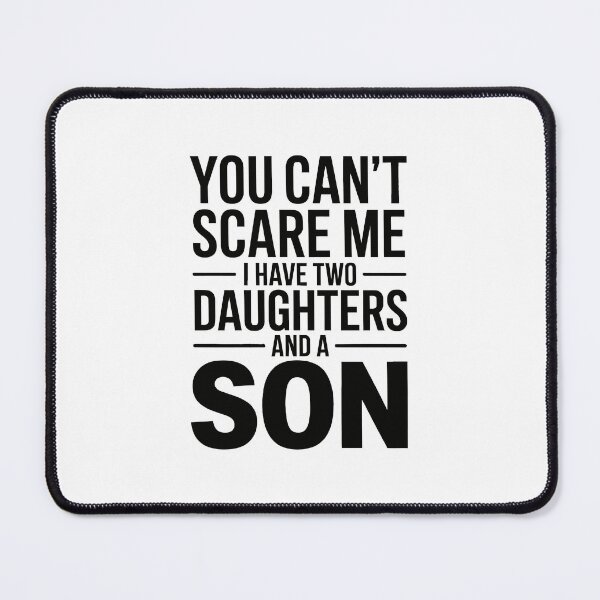 Item preview, You can't scare me, I have two daughters and a son designed and sold by jkrphoto.