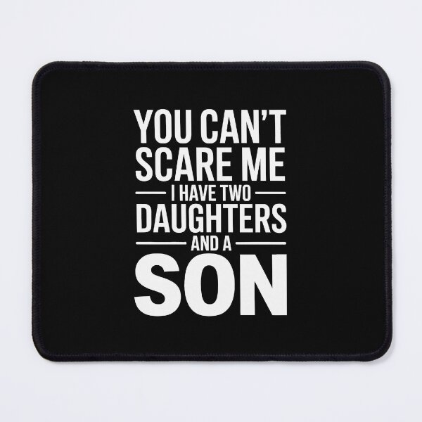Item preview, You can't scare me, I have two daughters and a son designed and sold by jkrphoto.