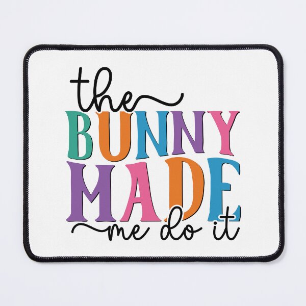 Item preview, The Bunny Made Me Do It - Funny Easter Bunny Spring Pastel Aesthetic designed and sold by FuzionRaptor.