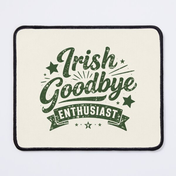 Item preview, Irish Goodbye Enthusiast designed and sold by DemureArtsy.
