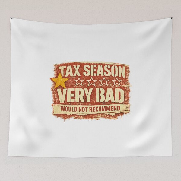 Item preview, Tax Season Very Bad Would Not Recommend designed and sold by LuveraxArt.