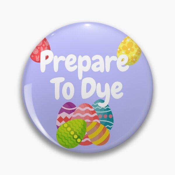 Item preview, Prepare to Dye Easter Shirt – Funny Egg Dyeing Pun – Cute Easter Eggs Design designed and sold by swdesigns714.