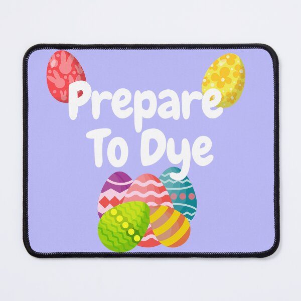 Item preview, Prepare to Dye Easter Shirt – Funny Egg Dyeing Pun – Cute Easter Eggs Design designed and sold by swdesigns714.