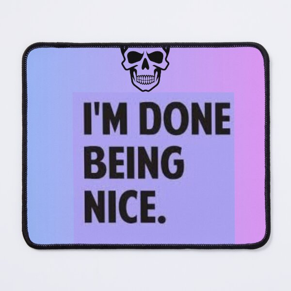 Item preview, I’m Done Being Nice Quote designed and sold by MyCaseLab.