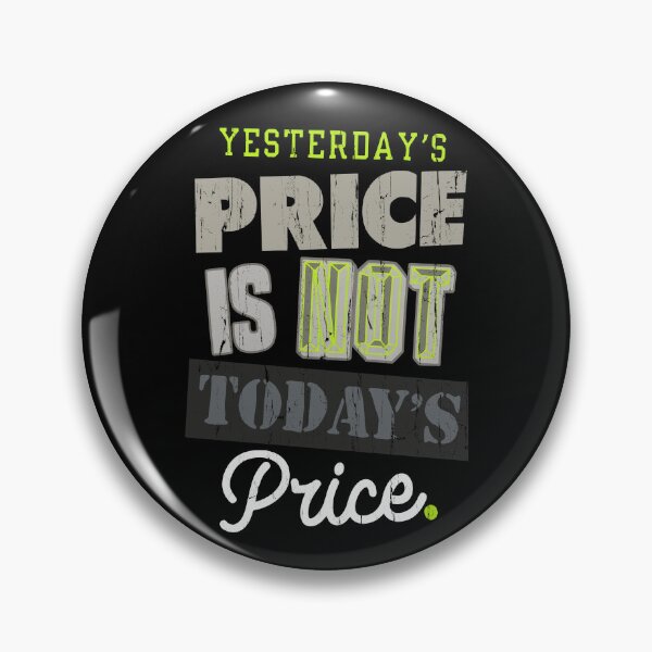 Item preview, Yesterday's Price Is Not Today's Price designed and sold by stevieroqers.