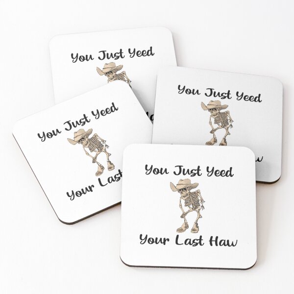 Item preview, You Yeed Your Last Haw Skeleton Meme designed and sold by wswrnyhj65.