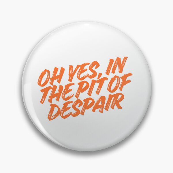 Item preview, Oh Yes, In The Pit of Despair designed and sold by Fantasy2Reality.